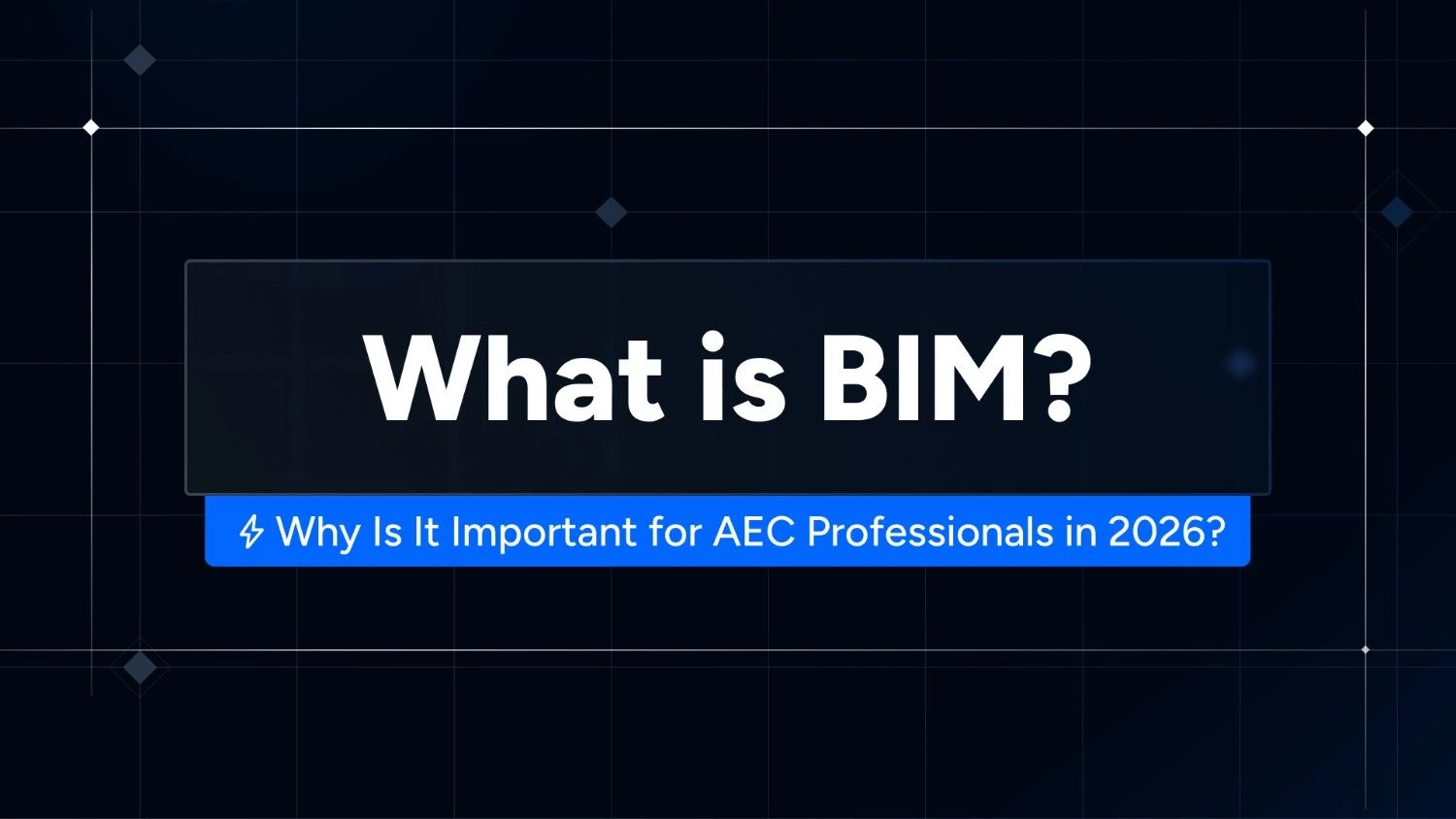 What Is BIM? And Why Is It Important for AEC Professionals in 2026
