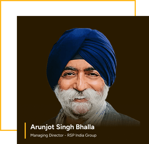 Arunjot Singh Bhalla - Managing Director, RSP India Group